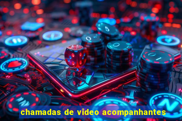 chamadas de video acompanhantes